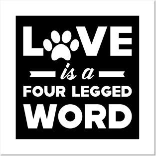 Dog / Cat - Love is a four legged word Posters and Art